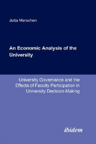 Kniha Economic Analysis of the University. University Governance and the Effects of Faculty Participation in University Decision-Making Jutta Merschen