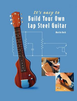 Könyv It's Easy to Build Your Own Lap Steel Guitar Martin Koch