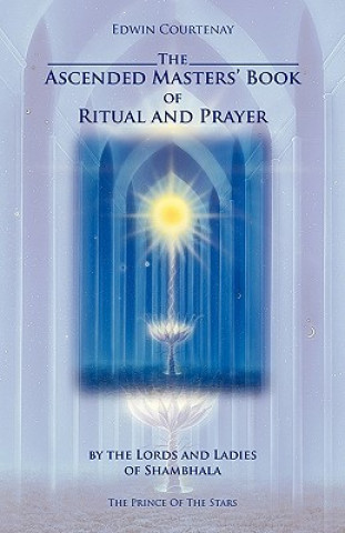 Kniha Ascended Masters Book of Ritual and Prayer Edwin Courtenay