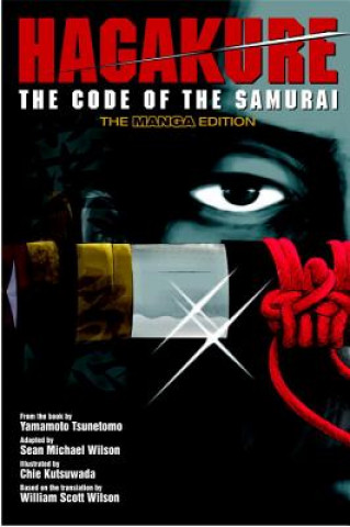 Könyv Hagakure: Code Of The Samurai (the Manga Edition) Tsunetomo Yamamoto