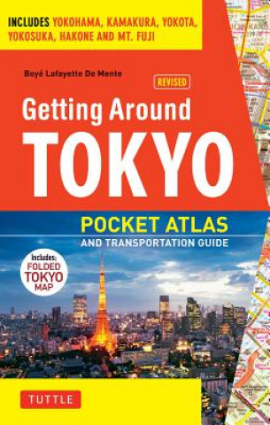 Knjiga Getting Around Tokyo Pocket Atlas and Transportation Guide Boyé Lafayette De Mente