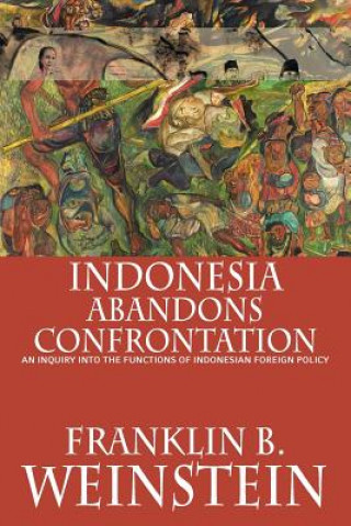 Книга Indonesia Abandons Confrontation Franklin B. Weinstein