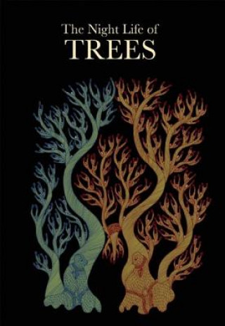 Kniha Night Life of Trees,The - Handmade Bhaju Shyam