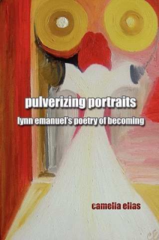 Kniha Pulverizing Portraits Camelia Elias