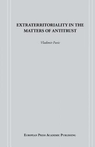 Könyv Extraterritoriality in the Matters of Antitrust Vladimir Pavic