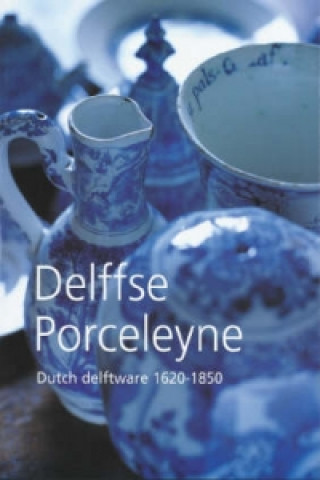Carte Dutch Delftware 1620-1850 Jan Daniel van Dam