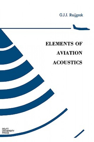 Könyv Elements of Aviation Acoustics G.J.J.