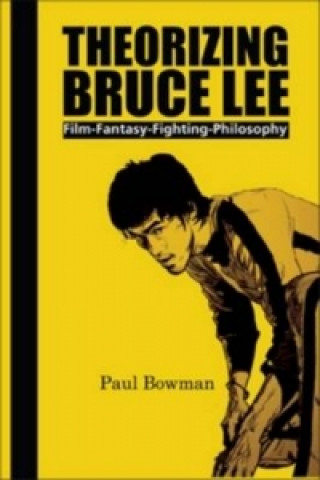 Carte Theorizing Bruce Lee Paul Bowman