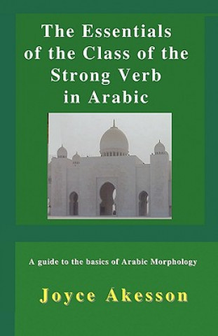 Carte Essentials of the Class of the Strong Verb in Arabic Joyce Akesson