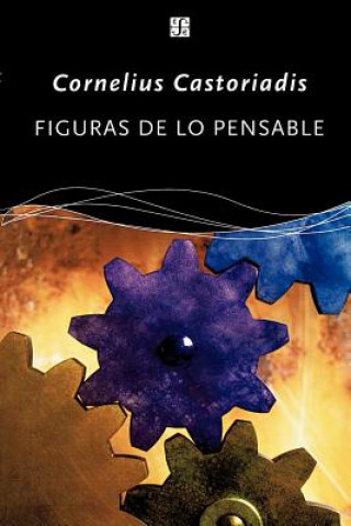 Kniha Figuras de Lo Pensable Cornelius Castoriadis