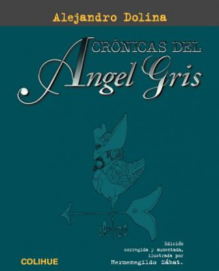 Carte Cronicas Del Angel Gris Alejandro Dolina