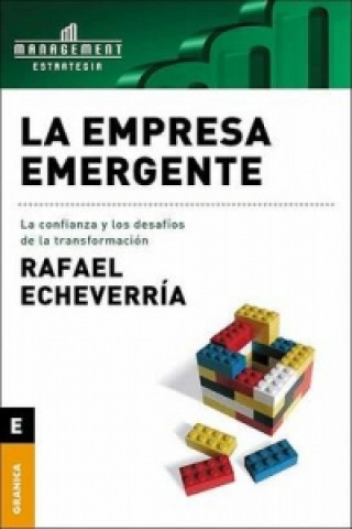 Könyv Empresa Emergente, La : La Confianza y Los Desafios De La Tr Rafael Echieverria