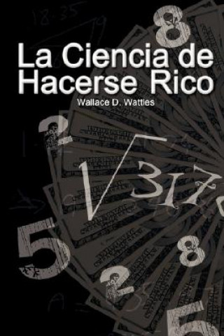 Könyv Ciencia de Hacerse Rico (The Science of Getting Rich) Wallace D. Wattles