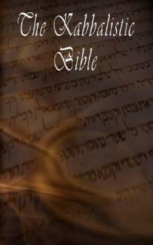 Kniha Kabbalistic Bible According to the Zohar, Torah, Talmud and Midrash Rabbi