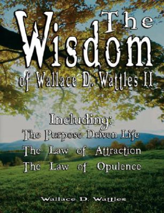 Könyv Wisdom of Wallace D. Wattles II - Including Wallace