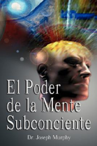 Könyv Poder De La Mente Subconsciente ( The Power of the Subconscious Mind ) Joseph Murphy
