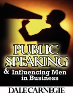 Könyv Public Speaking & Influencing Men In Business Dale Carnegie