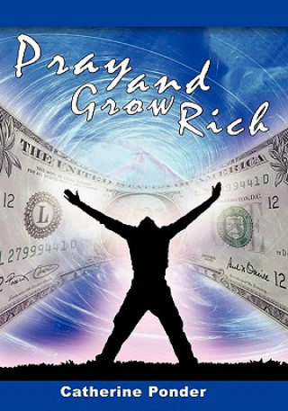 Könyv Pray and Grow Rich Catherine Ponder