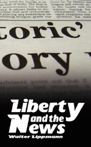 Kniha Liberty and the News Walter Lippmann