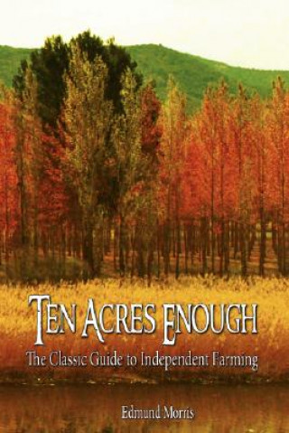 Kniha Ten Acres Enough Edmund Morris