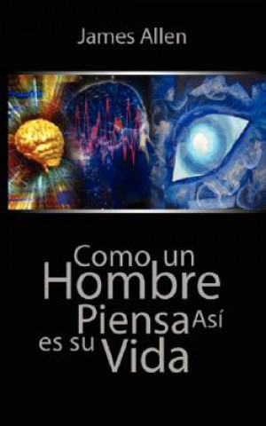 Kniha Como un Hombre Piensa Asi es Su Vida / As a Man Thinketh James Allen