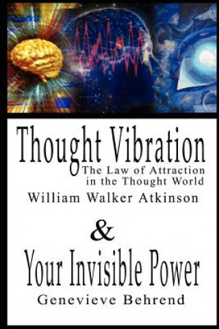 Kniha Thought Vibration or the Law of Attraction in the Thought World & Your Invisible Power By William Walker Atkinson and Genevieve Behrend - 2 Bestseller William