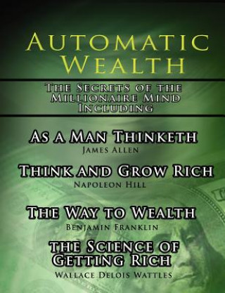 Könyv Automatic Wealth, The Secrets of the Millionaire Mind-Includ Napoleon Hill