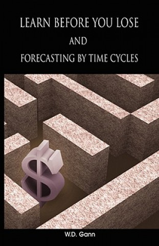 Kniha Learn before you lose AND forecasting by time cycles W D Gann