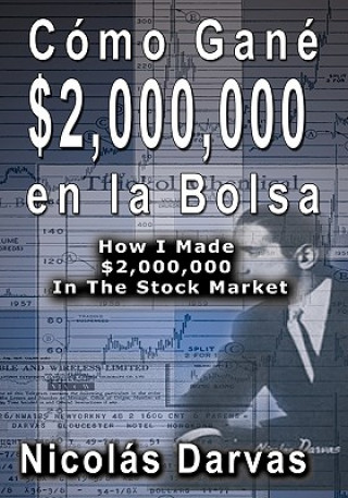 Kniha Como Gane $2,000,000 En La Bolsa / How I Made $2,000,000 in the Stock Market Nicolas Darvas