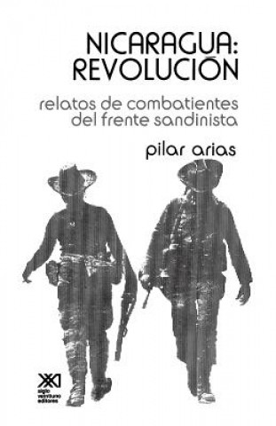 Книга Nicaragua Revolucion.Relatos de Combatientes del Frente Sandinista Pilar Arias