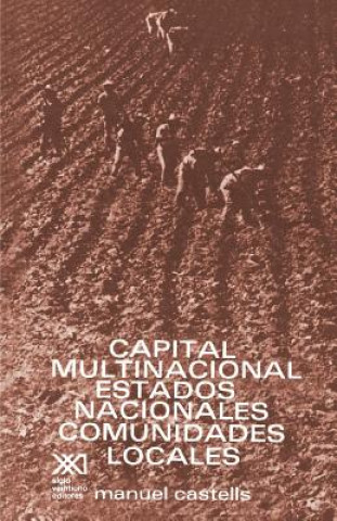 Könyv Capital Multinacional, Estados Nacionales Y Comunidades Locales Manuel Castells