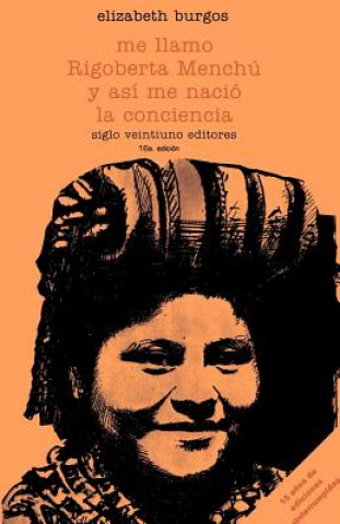 Kniha Me Llamo Rigoberta Menchu y As Elizabeth Burgos-Debray