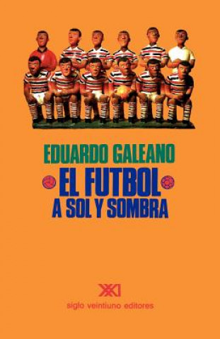 Kniha Futbol a Sol Y Sombra Eduardo H. Galeano
