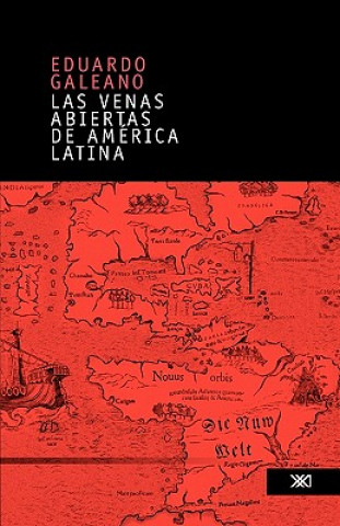 Kniha venas abiertas de America Latina Eduardo Galeano