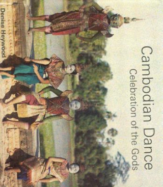 Buch Cambodian Dance Denise Heywood