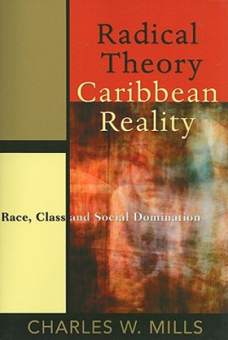 Kniha RADICAL THEORY, CARIBBEAN REALITY Charles W. Mills