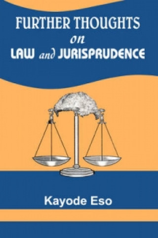 Könyv Further Thoughts on Law and Jurisprudence Justice Kayode Eso