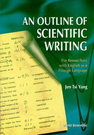Carte Outline Of Scientific Writing, An: For Researchers With English As A Foreign Language J T Yang