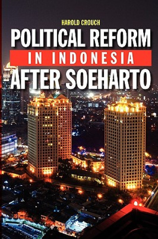 Kniha Political Reform in Indonesia After Soeharto Harold Crouch