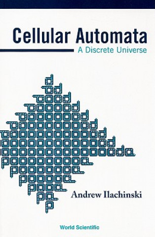 Könyv Cellular Automata: A Discrete Universe Andrew Ilachinski