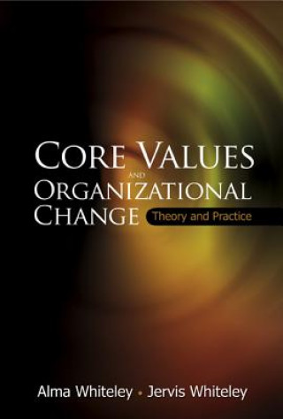 Book Core Values And Organizational Change: Theory And Practice Alma Whiteley