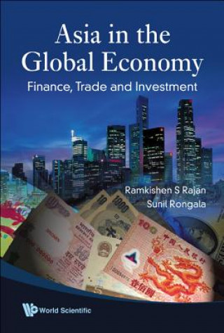 Könyv Asia In The Global Economy: Finance, Trade And Investment Ramkishen S Rajan