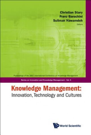 Книга Knowledge Management: Innovation, Technology And Cultures - Proceedings Of The 2007 International Conference Christian Stary