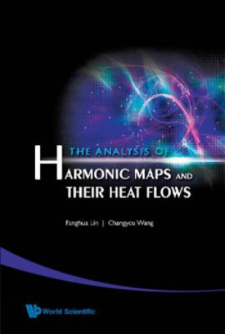 Kniha Analysis Of Harmonic Maps And Their Heat Flows, The Fanghua Lin