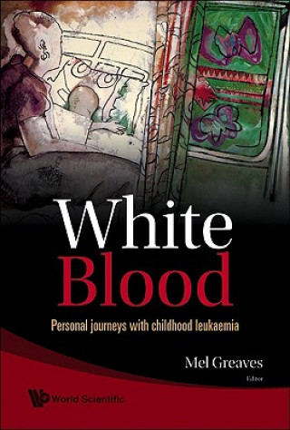 Книга White Blood: Personal Journeys With Childhood Leukaemia Mel Greaves