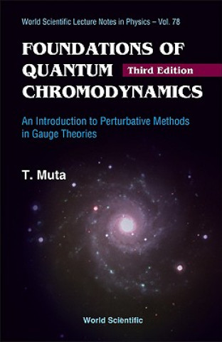 Kniha Foundations Of Quantum Chromodynamics: An Introduction To Perturbative Methods In Gauge Theories (3rd Edition) T S Muta