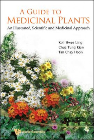 Knjiga Guide To Medicinal Plants, A: An Illustrated Scientific And Medicinal Approach Hwee-Ling Koh