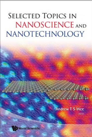 Kniha Selected Topics In Nanoscience And Nanotechnology Andrew T S Wee