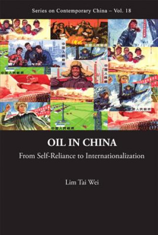 Kniha Oil In China: From Self-reliance To Internationalization Lim Tai Wei
