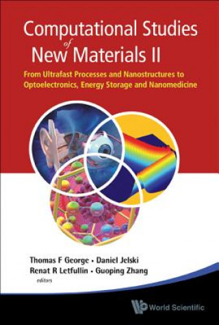 Könyv Computational Studies Of New Materials Ii: From Ultrafast Processes And Nanostructures To Optoelectronics, Energy Storage And Nanomedicine Thomas F George